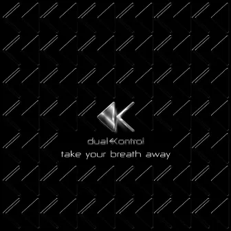 Take Your Breath Away by Dual Kontrol