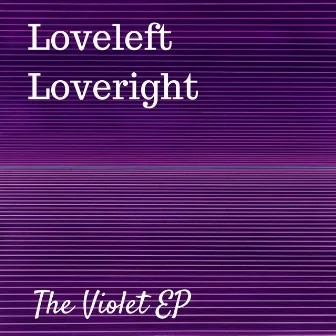 The Violet EP by Loveleft Loveright