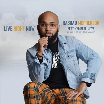 Live Right Now (feat. Kymberli Joye) by Rashad McPherson