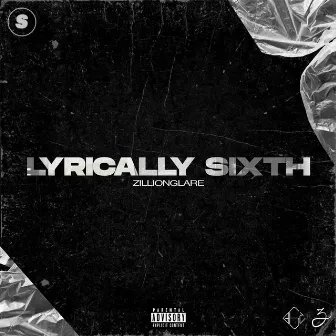 LYRICALLY SIXTH by Zillionglare