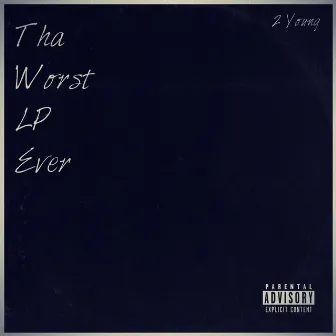 Tha Worst LP Ever by 2 Young