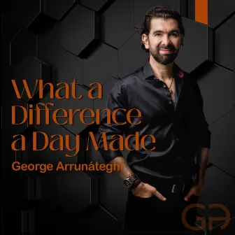 What a Difference a Day Made by George Arrunáteghi