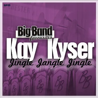 Jingle Jangle Jingle - Big Band Favourites by Kay Kyser & His Orchestra