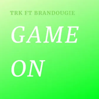 Game On by TRK