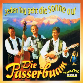 Jeden Tag Geht Die Sonne Auf by Die Passerbuam