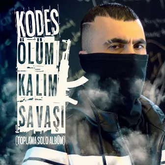 Ölüm Kalım Savaşı (Toplama Solo Albüm) by Kodes