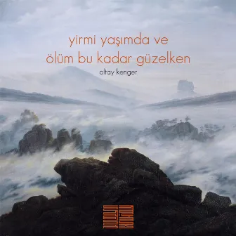 Yirmi Yaşımda ve Ölüm Bu Kadar Güzelken by Altay Kenger