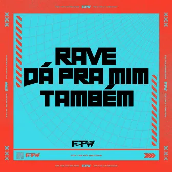 Rave Dá pra Mim Também by DJ WILL BR