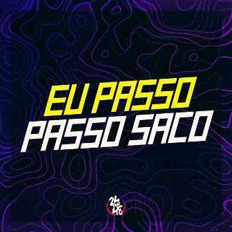 Eu Passo Passo Saco by Dj rosente