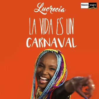 La Vida Es un Carnaval by Lucrecia