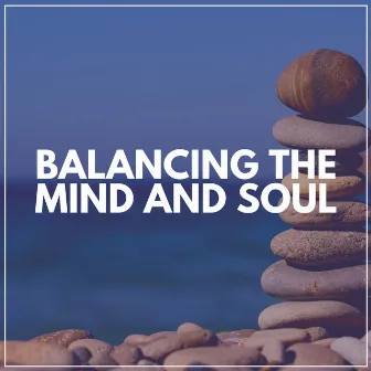 Balancing the Mind and Soul by Music for Deep Meditation