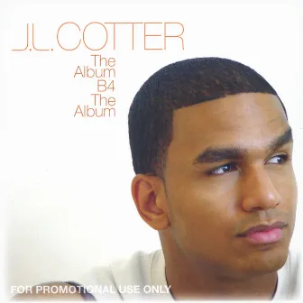 The Album Before The Album by JL Cotter