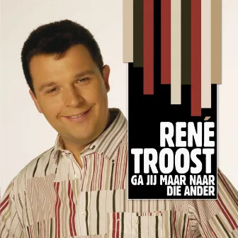 Ga jij maar naar die ander by Rene Troost