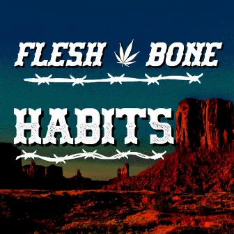 Habits by Flesh & Bone