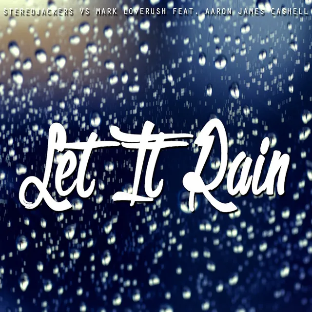 Let It Rain (Radio Edit) [feat. Aaron James Cashell]