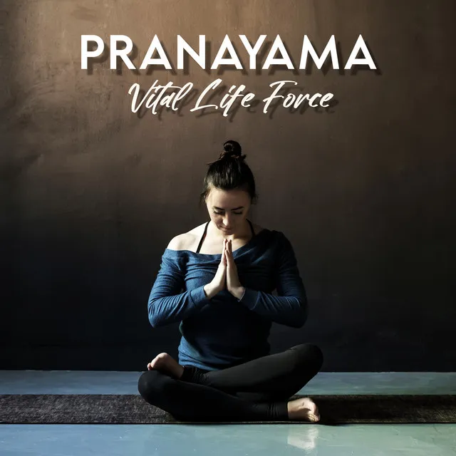 Pranayama Vital Life Force: Natural Breathing Practice