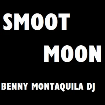 Smoot Moon by Benny Montaquila DJ