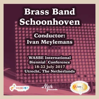 2017 WASBE International Biennial Conference: Brass Band Schoonhoven (Live) by Brass Band Schoonhoven