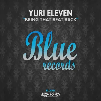 Bring the beat back (Original Mix) by Yuri Eleven