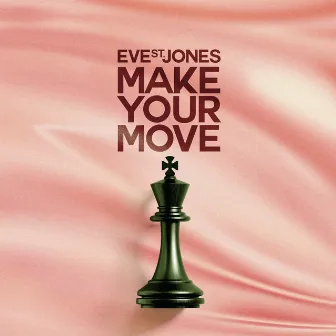 Make Your Move by Eve St. Jones