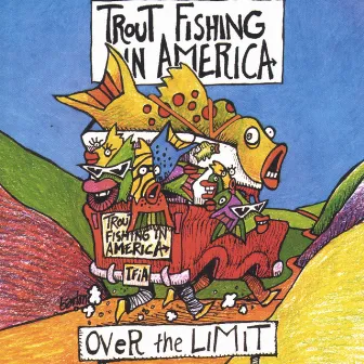 Over the Limit by Trout Fishing in America