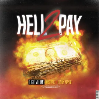 Hell 2 Pay (with Abstract & benny mayne) by Flight Volume