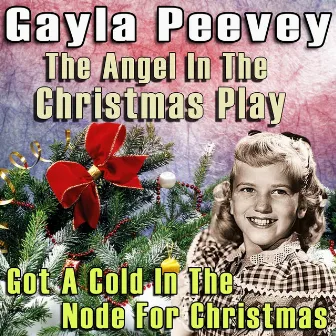 The Angel in the Christmas Play / Got a Cold in the Node for Christmas by Gayla Peevey