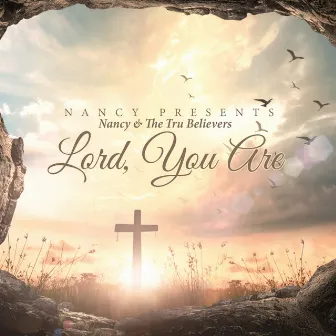 Lord, You Are by Nancy