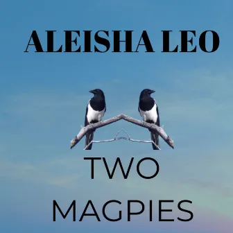 Two Magpies by Aleisha Leo