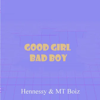 Good Girl Bad Boy by MTBOIZ