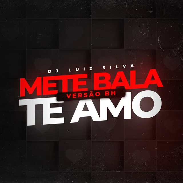 Mete Bala Te Amo (Versão Bh)