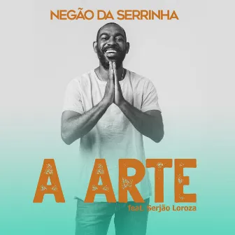 A Arte by Negão da Serrinha