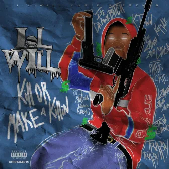 Kill or Make a Killin' by I.L Will