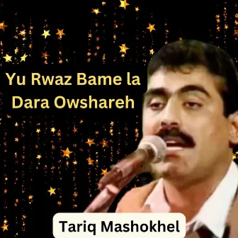 Yu Rwaz Bame la Dara Owshareh by Tariq Mashokhel