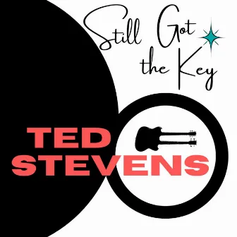 Still Got The Key by Ted Stevens