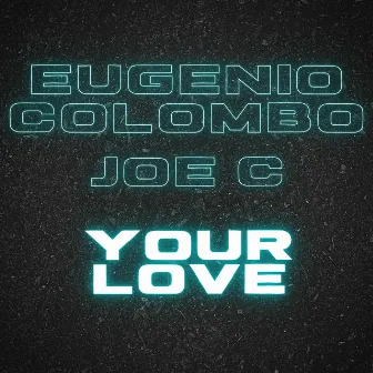 Your Love by Eugenio Colombo