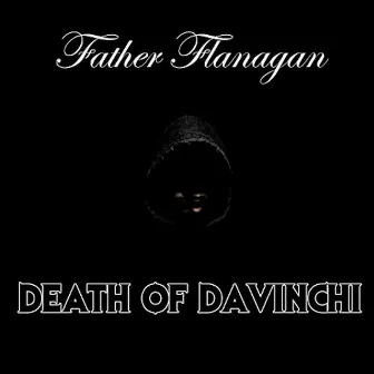 Death of Davinchi by Father Flanagn