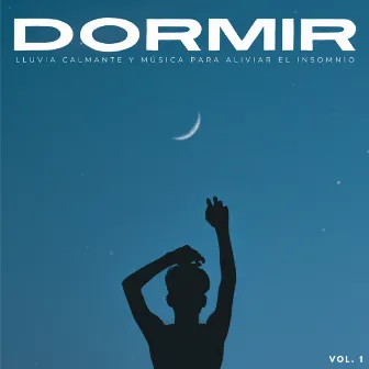 Dormir: Lluvia Calmante Y Música Para Aliviar El Insomnio Vol. 1 by 