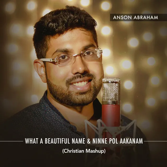 What a Beautiful Name & Ninne Pol Aakanam (Christian Mashup)