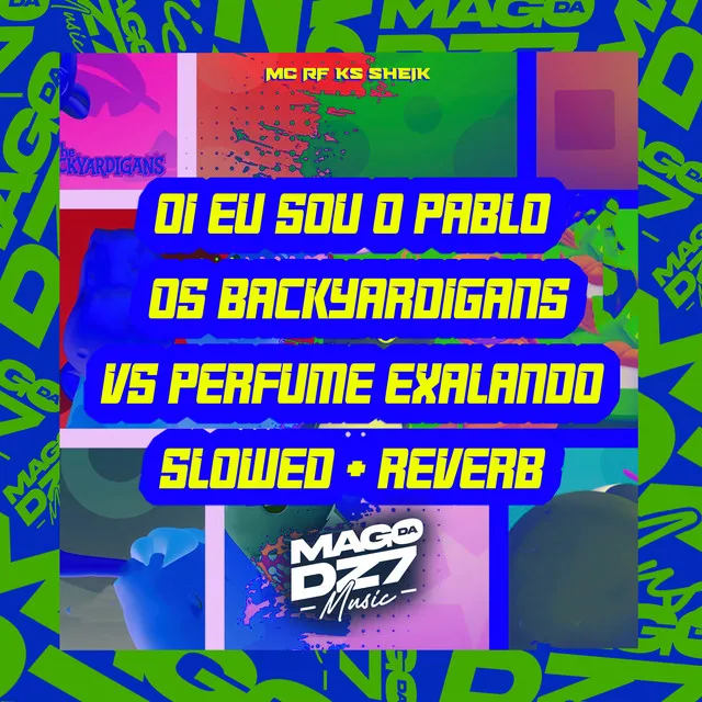 Oi Eu Sou o Pablo os Backyardigans Vs Perfume Exalando [Slowed + Reverb]