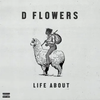 Life About by D Flowers