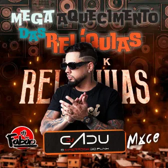 Mega Aquecimento das Relíquias by Dj Cadu O Imperador