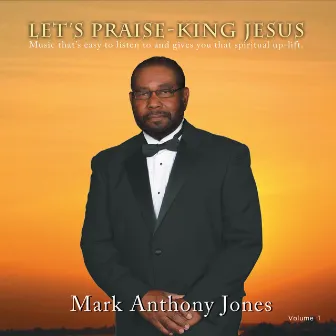 Let's Praise: King Jesus by Mark Anthony Jones