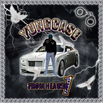 YUNGCASE FROM HEAVEN1 DA MIXTAPE by yungcase4angel