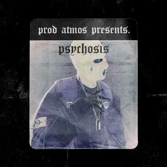 PSYCHOSIS by PROD ATMOS