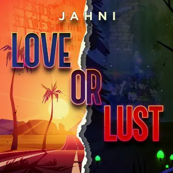 Love or Lust? by Jahni