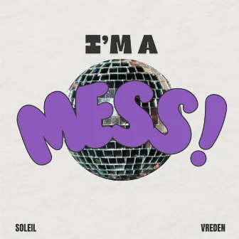 I'm A Mess by soleil