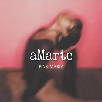 Amarte by PINK MARÍA