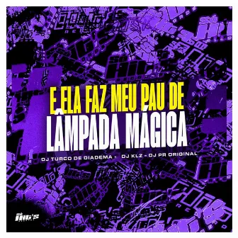 Ela Faz Meu Pau de Lâmpada Mágica by DJ PR ORIGINAL