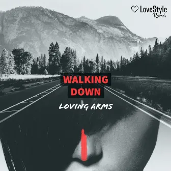 Walking Down by Loving Arms